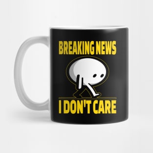 Breaking News I Don't Care Mug